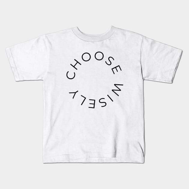 Choose wisely Kids T-Shirt by Imaginate